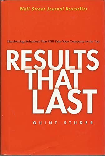 Stock image for Results That Last: Hardwiring Behaviors That Will Take Your Company to the Top for sale by Your Online Bookstore