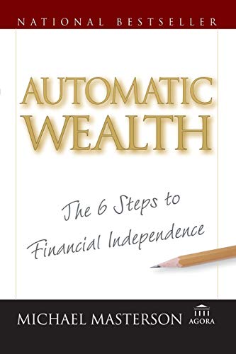 Stock image for Automatic Wealth: The Six Steps to Financial Independence for sale by Wonder Book