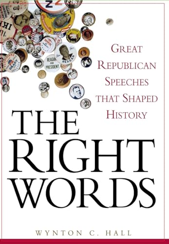 Beispielbild fr The Right Words: Great Republican Speeches that Shaped History zum Verkauf von Wonder Book