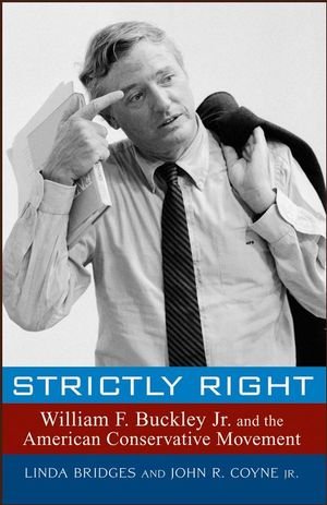 Beispielbild fr Strictly Right : William F. Buckley Jr. and the American Conservative Movement zum Verkauf von Better World Books