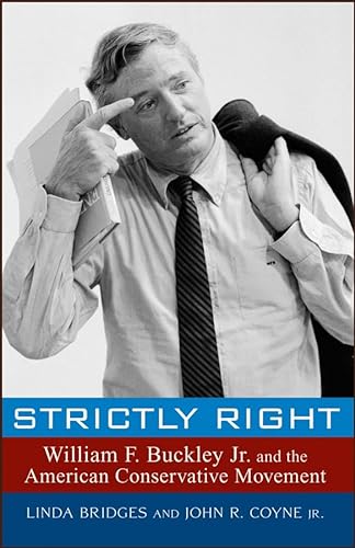 Stock image for Strictly Right : William F. Buckley Jr. and the American Conservative Movement for sale by Better World Books