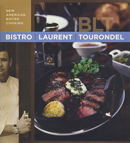 Stock image for Bistro Laurent Tourondel: New American Bistro Cooking for sale by A Cappella Books, Inc.