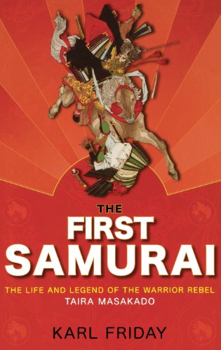 Beispielbild fr The First Samurai : The Life and Legend of the Warrior Rebel, Taira Masakado zum Verkauf von Better World Books