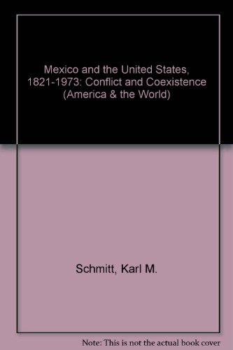 Beispielbild fr Mexico and United States, 1821 1973 : Conflict and Coexistence zum Verkauf von Better World Books