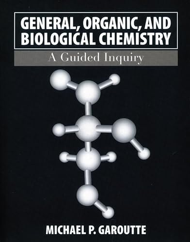 General, Organic, And Biological Chemistry: A Guided Inquiry
