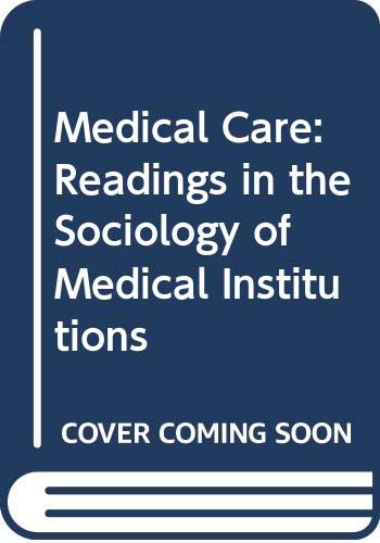 9780471767930: Medical Care: Readings in the Sociology of Medical Institutions