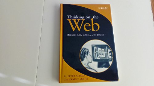 Beispielbild fr Thinking on the Web : Berners-Lee, Godel, and Turing zum Verkauf von Better World Books