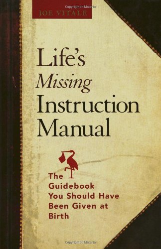 Beispielbild fr Life's Missing Instruction Manual : The Guidebook You Should Have Been Given at Birth zum Verkauf von Gulf Coast Books