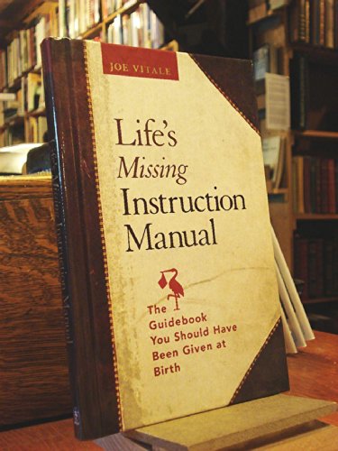 9780471768494: Life's Missing Instruction Manual : The Guidebook You Should Have Been Given at Birth