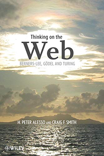 Beispielbild fr Thinking on the Web: Berners-Lee, Godel and Turing zum Verkauf von AwesomeBooks
