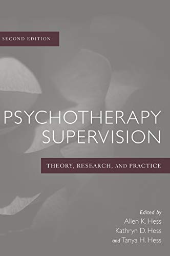 Psychotherapy Supervision: Theory, Research, and Practice (9780471769217) by Hess, Allen K; Hess, Kathryn D; Hess, Tanya H