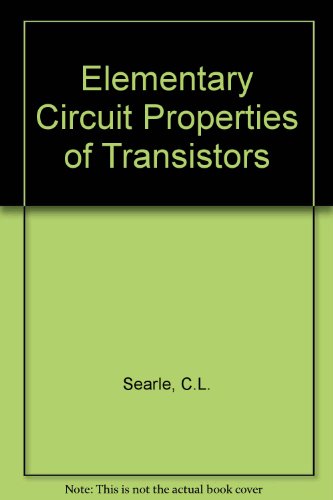 Elementary Circuit Properties of Transistors (9780471769408) by Campbell L. Searle