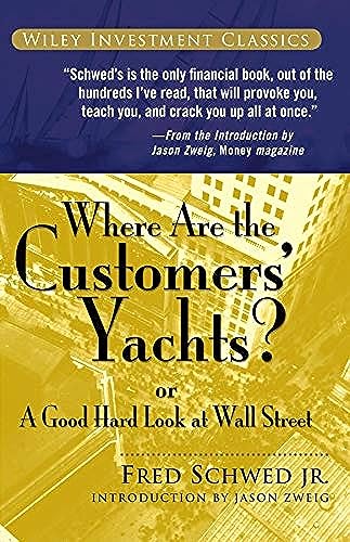 Stock image for Where Are the Customers Yachts? or A Good Hard Look at Wall Street for sale by Goodwill of Colorado