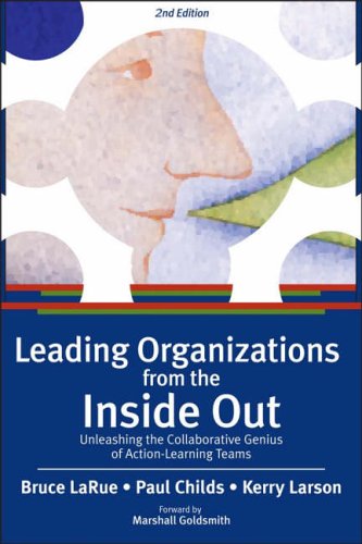 Stock image for Leading Organizations from the Inside Out: Unleashing the Collaborative Genius of Action-Learning Teams for sale by ThriftBooks-Dallas