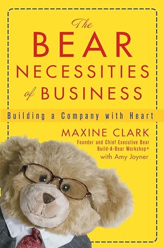 Stock image for The Bear Necessities of Business: Building a Company with Heart Clark, Maxine and Joyner, Amy for sale by Aragon Books Canada