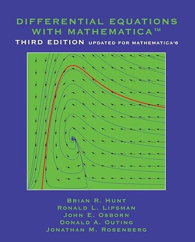 Differential Equations with Mathematica (9780471773160) by Hunt, Brian R.; Lipsman, Ronald L.; Osborn, John E.; Outing, Donald A.; Rosenberg, Jonathan M.