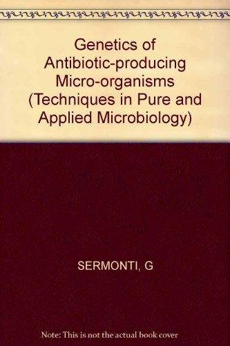 Genetics of Antibiotic-producing Micro-organisms (Techniques in Pure & Applied Microbiology)