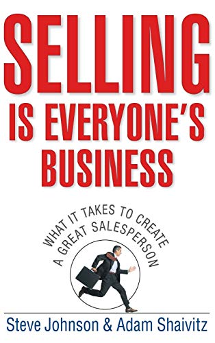 Beispielbild fr Selling is Everyone's Business: What it Takes to Create a Great Salesperson zum Verkauf von SecondSale