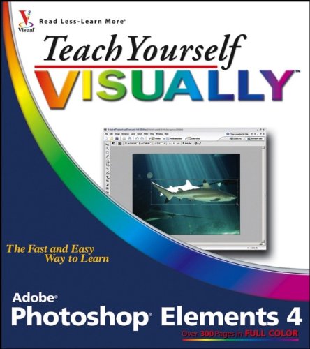 Beispielbild fr Teach yourself visually Photoshop elements 4 zum Verkauf von Robinson Street Books, IOBA