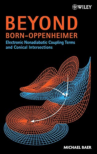 Stock image for Beyond Born-Oppenheimer: Electronic Nonadiabatic Coupling Terms and Conical Intersections for sale by Lucky's Textbooks