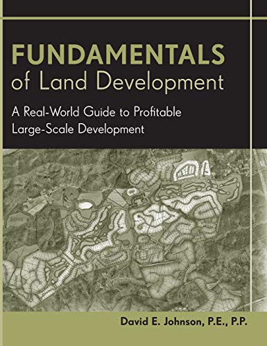 Fundamentals of Land Development: A Real-World Guide to Profitable Large-Scale Development (9780471778936) by Johnson, David E