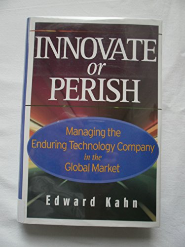 Imagen de archivo de Innovate or Perish : Managing the Enduring Technology Company in the Global Market a la venta por Better World Books