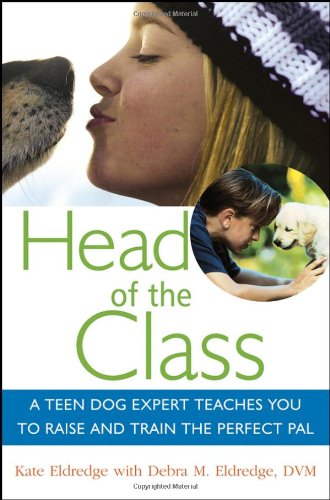 Beispielbild fr Head of the Class: A Teen Dog Expert Teaches You to Raise and Train the Perfect Pal zum Verkauf von ThriftBooks-Atlanta