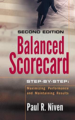 Beispielbild fr Balanced Scorecard Step-By-Step : Maximizing Performance and Maintaining Results zum Verkauf von Better World Books