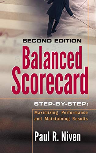 Stock image for Balanced Scorecard Step-By-Step : Maximizing Performance and Maintaining Results for sale by Better World Books