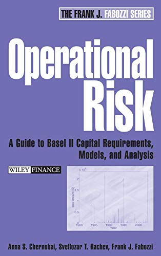 Operational Risk: A Guide to Basel II Capital Requirements, Models, and Analysis (9780471780519) by Chernobai, Anna S.; Rachev, Svetlozar T.; Fabozzi, Frank J.