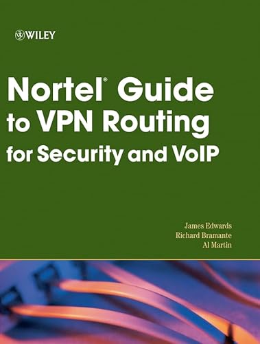 Nortel Guide to VPN Routing for Security and VoIP (9780471781271) by Edwards, James; Bramante, Richard; Martin, Al