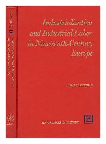 Stock image for INDUSTRIALIZATION AND INDUSTRIAL LABOR IN NINETEENTH-CENTURY EUROPE. for sale by Nelson & Nelson, Booksellers