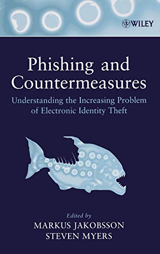 9780471782452: Phishing and Countermeasures: Understanding the Increasing Problem of Electronic Identity Theft