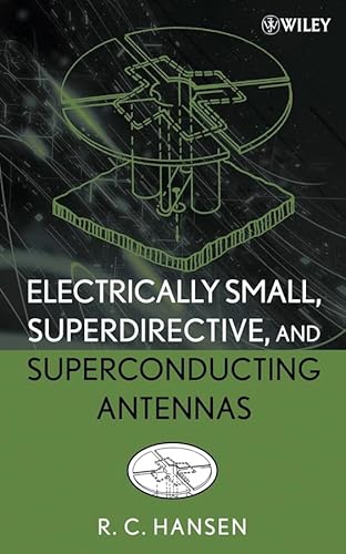 Electrically Small, Superdirective, and Superconducting Antennas - Hansen, R. C.