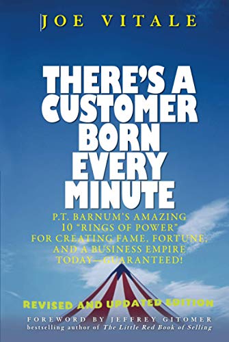 Beispielbild fr There's a Customer Born Every Minute : P. T. Barnum's Amazing 10 Rings of Power for Creating Fame, Fortune, and a Business Empire Today -- Guaranteed! zum Verkauf von Better World Books