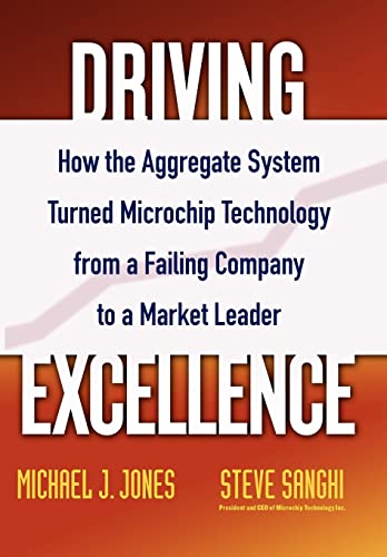 Stock image for Driving Excellence: How The Aggregate System Turned Microchip Technology from a Failing Company to a Market Leader for sale by Goodwill Books
