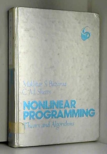 Nonlinear Programming: Theory and Algorithms (9780471786108) by Bazaraa, Mokhtar S.; Shetty, C. M.