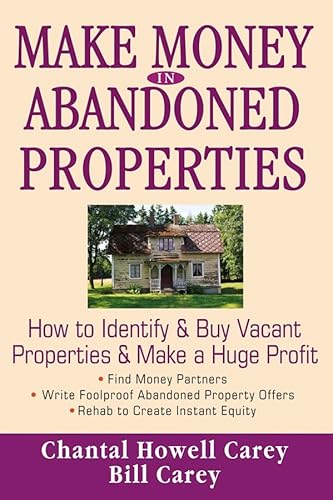 Stock image for Make Money in Abandoned Properties: How to Identify and Buy Vacant Properties and Make a Huge Profit for sale by ThriftBooks-Dallas