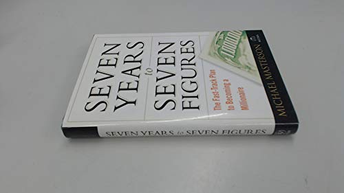 9780471786757: Seven Years to Seven Figures: The Fast-track Plan to Becoming a Millionaire