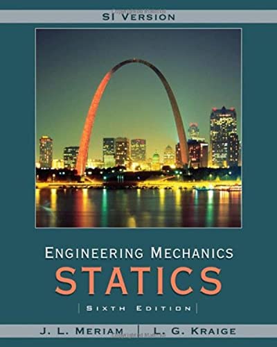 Statics: SI Version (9780471787020) by Meriam, J. L.; Kraige, L. G.