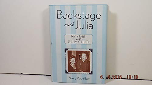 BACKSTAGE WITH JULIA My Years with Julia Child