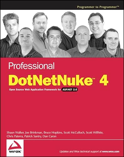 Professional DotNetNuke 4: Open Source Web Application Framework for ASP.NET 2.0 (9780471788164) by Walker, Shaun; Brinkman, Joe; Hopkins, Bruce; McCulloch, Scott; Paterra, Chris; Santry, Patrick J.; Willhite, Scott; Caron, Dan