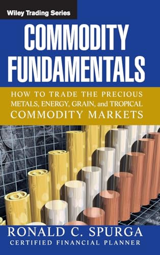 9780471788515: Commodity Fundamentals: How To Trade the Precious Metals, Energy, Grain, and Tropical Commodity Markets: 265 (Wiley Trading)