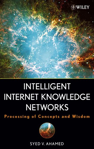 INTELLIGENT INTERNET KNOWLEDGE NETWORKS: PROCESSING OF CONCEPTS AND WISDOM - Ahamed