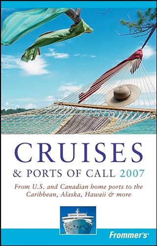 Imagen de archivo de Frommer's 2007 Cruises & Ports of Call (Frommer's Cruises and Ports of Call) a la venta por HPB-Diamond