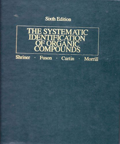 The Systematic Identification of Organic Compounds A Laboratory Manual (9780471788744) by SHRINER, Ralph L. And Reynold C. Fuson