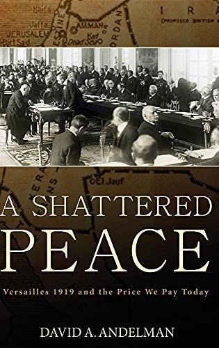 Stock image for A Shattered Peace: Versailles 1919 and the Price We Pay Today for sale by Decluttr