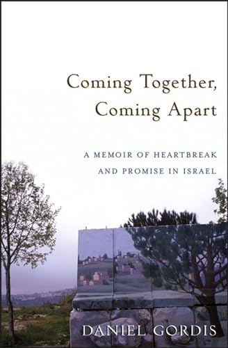 Stock image for Coming Together, Coming Apart: A Memoir of Heartbreak and Promise in Israel for sale by Wonder Book