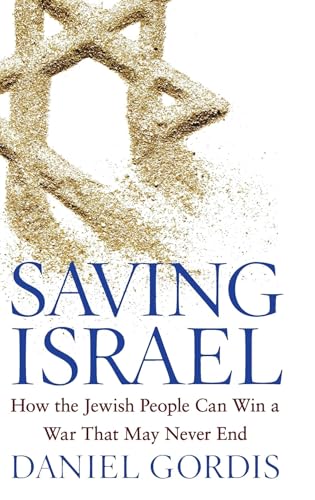 Beispielbild fr Saving Israel: How the Jewish People Can Win a War That May Never End zum Verkauf von Wonder Book