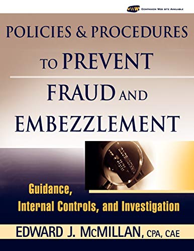 Stock image for Policies and Procedures to Prevent Fraud and Embezzlement : Guidance, Internal Controls, and Investigation for sale by Better World Books: West